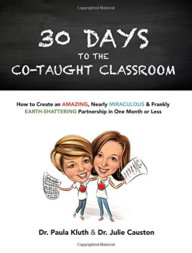 Beispielbild fr 30 Days to the Co-Taught Classroom: How to Create an Amazing, Nearly Miraculous Frankly Earth-Shattering Partnership in One Month or Less zum Verkauf von Goodwill of Colorado