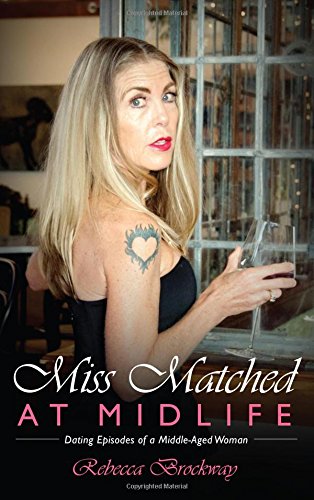 9781634138888: Miss Matched at Midlife: Dating Episodes of a Middle-Aged Woman