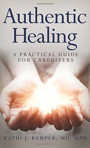 Beispielbild fr Authentic Healing: A Practical Guide for Caregivers zum Verkauf von More Than Words