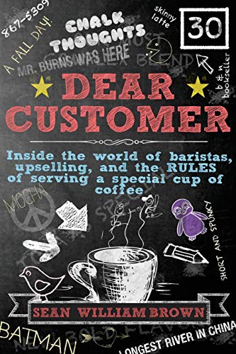 Beispielbild fr Dear Customer: Inside the World of Baristas, Upselling, and the Rules of Serving a Special Cup of Coffee zum Verkauf von ZBK Books