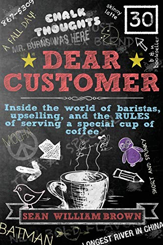 Stock image for Dear Customer: Inside the World of Baristas, Upselling, and the Rules of Serving a Special Cup of Coffee for sale by ZBK Books