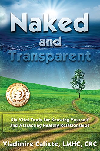 Stock image for Naked and Transparent: Six Vital Tools for Knowing Yourself and Attracting Healthy Relationships for sale by HPB-Ruby