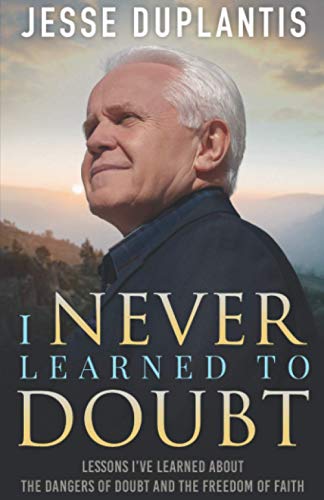 Stock image for I NEVER LEARNED TO DOUBT: LESSONS IVE LEARNED ABOUT THE DANGERS OF DOUBT AND THE FREEDOM OF FAITH for sale by ZBK Books