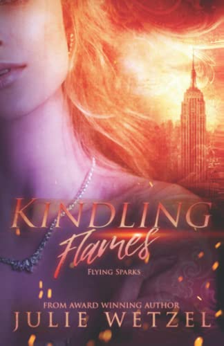 Imagen de archivo de Kindling Flames: Flying Sparks (The Ancient Fire Series) a la venta por Bookmans