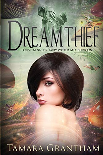 9781634220767: Dreamthief: Olive Kennedy, Fairy World M.D., Book One