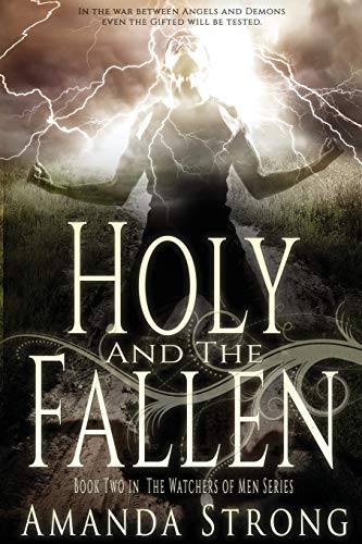 Beispielbild fr Holy and the Fallen: Book Two in the Watchers of Men Series zum Verkauf von WorldofBooks