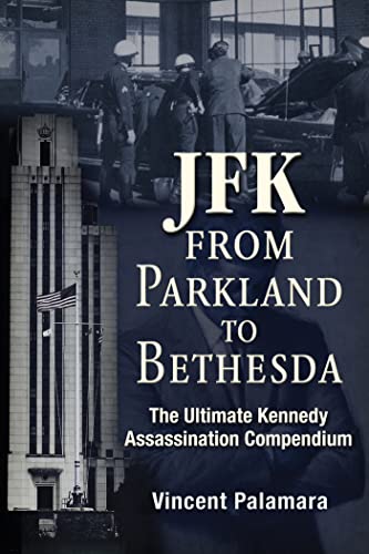 Beispielbild fr JFK: from Parkland to Bethesda : The Ultimate Kennedy Assassination Compendium zum Verkauf von Better World Books