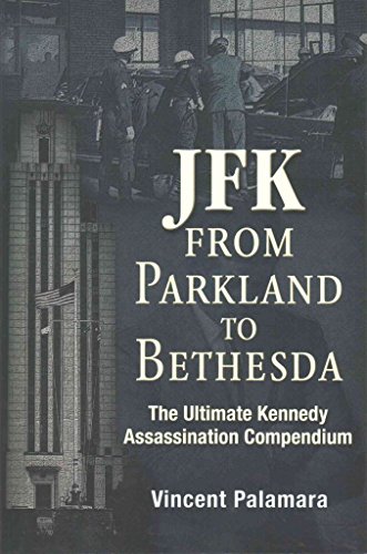 Imagen de archivo de JFK: From Parkland to Bethesda: The Ultimate Kennedy Assassination Compendium a la venta por Archer's Used and Rare Books, Inc.
