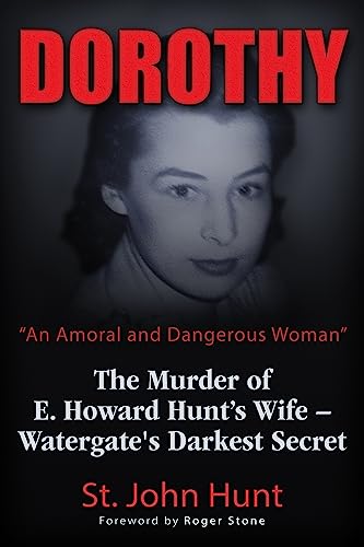 

Dorothy, "An Amoral and Dangerous Woman": The Murder of E. Howard Hunt's Wife Watergate's Darkest Secret [Soft Cover ]