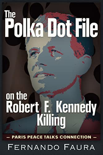 Stock image for The Polka Dot File on the Robert F. Kennedy Killing: The Paris Peace Talks Connection for sale by BooksRun