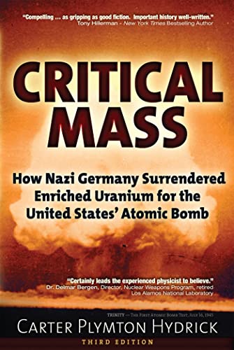 Beispielbild fr Critical Mass: How Nazi Germany Surrendered Enriched Uranium for the United States' Atomic Bomb zum Verkauf von WeBuyBooks
