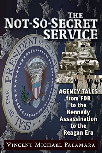 Stock image for The Not-So-Secret Service: Agency Tales from FDR to the Kennedy Assassination to the Reagan Era for sale by HPB-Movies