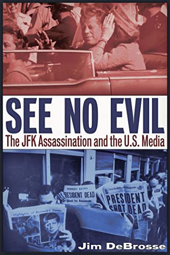 Beispielbild fr See No Evil: The JFK Assassination and the U.S. Media zum Verkauf von WorldofBooks