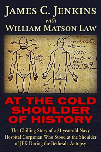 9781634242110: At The Cold Shoulder of History: The Chilling Story of a 21-year old Navy Hospital Corpsman Who Stood at the Shoulder of JFK during the Bethesda Autopsy