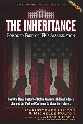 Imagen de archivo de The Inheritance: Poisoned Fruit of JFK's Assassination: How One Mans Custody of Bobby Kennedy's Hidden Evidence Changed Our Past and Continues to Shape Our Future. a la venta por Revaluation Books