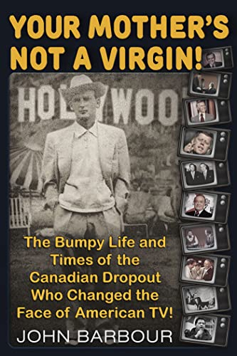 Beispielbild fr Your Mother's Not a Virgin!: The Bumpy Life and Times of the Canadian Dropout Who Changed the Face of American Tv! zum Verkauf von ThriftBooks-Atlanta