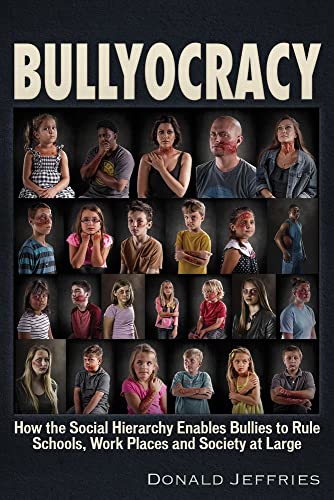 Imagen de archivo de Bullyocracy: How the Social Hierarchy Enables Bullies to Rule Schools, Work Places, and Society at Large a la venta por Half Price Books Inc.