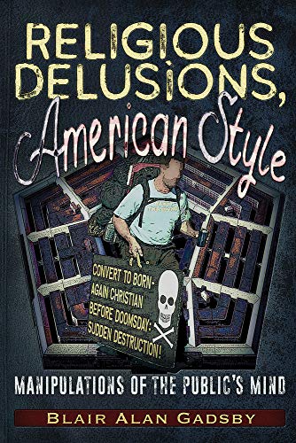 Stock image for Religious Delusions, American Style: Manipulations of the Public  s Mind for sale by Bookmans