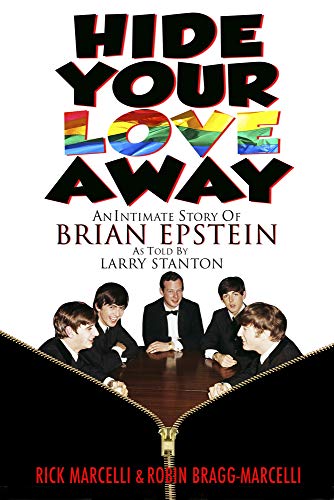 Beispielbild fr Hide Your Love Away: An Intimate Story of Brian Epstein as told by Larry Stanton zum Verkauf von Books From California