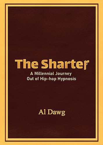 Imagen de archivo de The Sharter: A Millennial Journey Out of Hip-hop Hypnosis a la venta por GF Books, Inc.