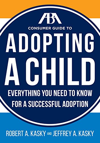 9781634250238: The Aba Consumer Guide to Adopting a Child: Everything You Need to Know for a Successful Adoption