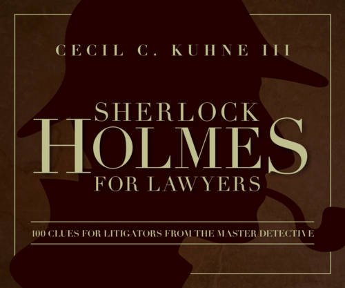 9781634251976: Sherlock Holmes for Lawyers: 100 Clues for Litigators from the Master Detective