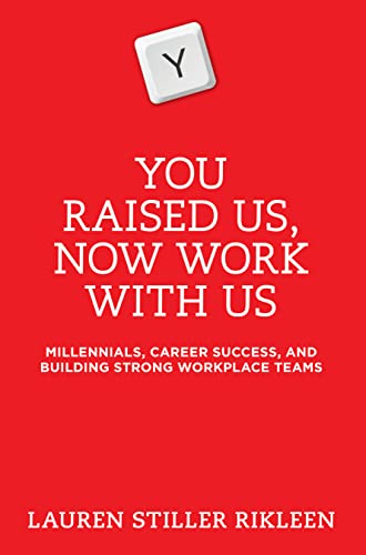 Imagen de archivo de You Raised Us, Now Work with Us : Millennials, Career Success, and Building Strong Workplace Teams a la venta por Better World Books