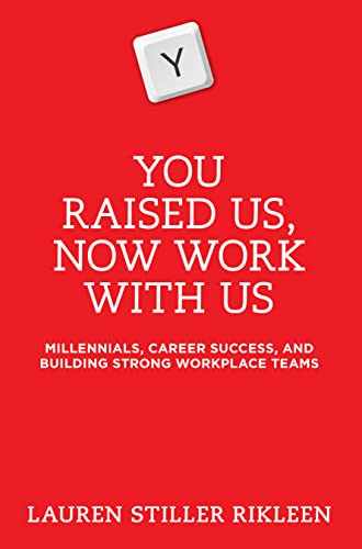 Stock image for You Raised Us, Now Work with Us : Millennials, Career Success, and Building Strong Workplace Teams for sale by Better World Books