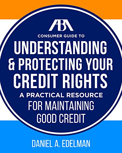 Beispielbild fr ABA Consumer Guide to Understanding and Protecting Your Credit Rights: A Practical Resource for Maintaining Good Credit zum Verkauf von Buchpark