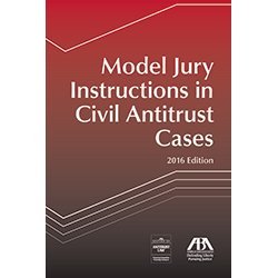 Stock image for Model Jury Instructions in Civil Antitrust Cases 2016 Edition for sale by Solr Books