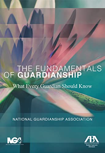 Beispielbild fr The Fundamentals of Guardianship: What Every Guardian Should Know : What Every Guardian Should Know zum Verkauf von Better World Books