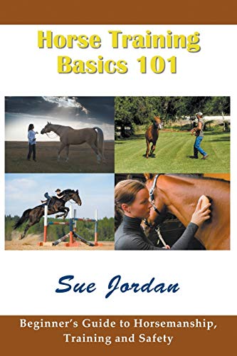 9781634281270: Horse Training Basics 101: Beginner's Guide to Horsemanship, Training and Safety
