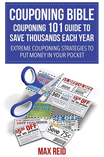 Stock image for Couponing Bible : Couponing 101 Guide to Save Thousands Each Year: Extreme Couponing Strategies to Put Money in Your Pocket for sale by Better World Books