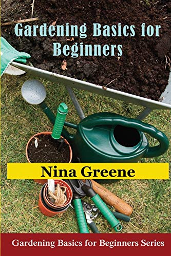 Stock image for Gardening Basics for Beginners: Gardening Basics for Beginners Series for sale by ThriftBooks-Dallas