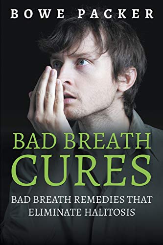 Stock image for Bad Breath Cures: Bad Breath Remedies That Eliminate Halitosis for sale by Books Unplugged