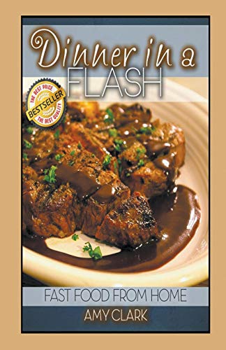 Imagen de archivo de Dinner in a Flash: Fast Food from Home a la venta por Lucky's Textbooks