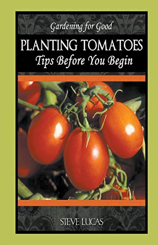 Imagen de archivo de Planting Tomatoes: Tips Before You Begin a la venta por Lucky's Textbooks
