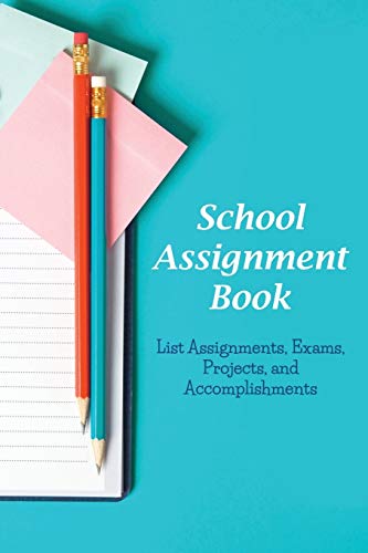 9781634284301: School Assignment Book: List Assignments, Exams, Projects, and Accomplishments