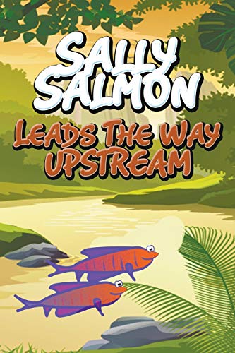 9781634287074: Sally Salmon Leads the Way Upstream