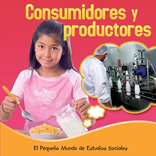 Stock image for Los Consumidores Y Los Productores: Consumers and Producers for sale by ThriftBooks-Atlanta
