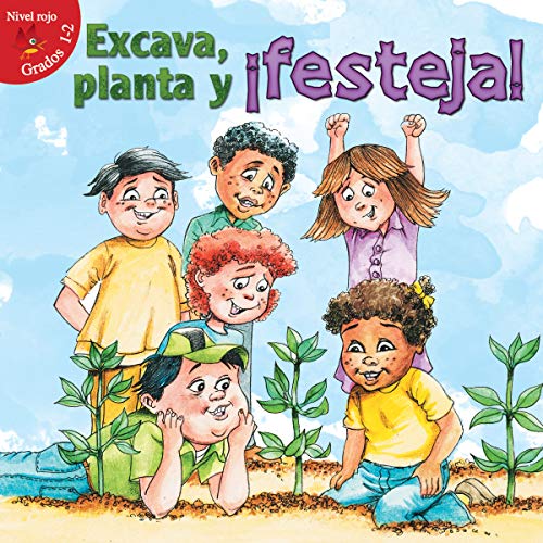 9781634303255: Excava, planta y festeja! / Dig, Plant, Feast! (Niveles 1-2 Alitas Rojas (Little Birdie Readers, 1-2 Red))