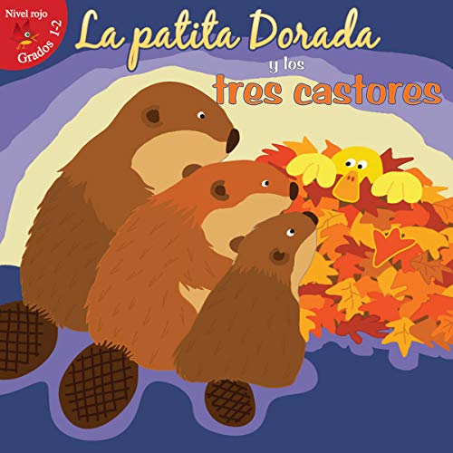 9781634303286: La patita dorada y los tres castores (Little Birdie Readers) (Spanish Edition)