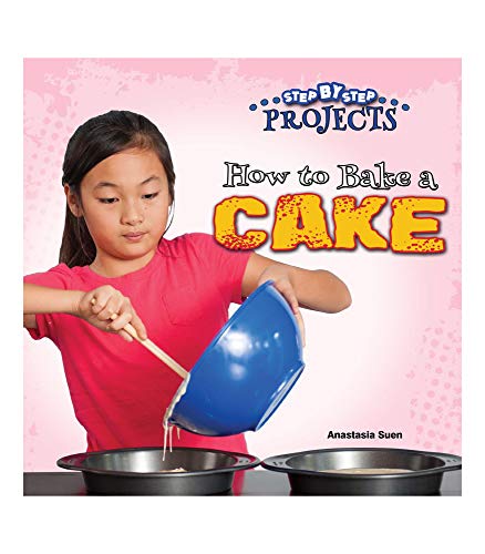 Beispielbild fr Step By Step Projects: How to Bake a Cake-Children's Cookbook With Instructions, Tips, and Tools for Making a Cake, Grades K-3 (24 pgs) zum Verkauf von Wonder Book