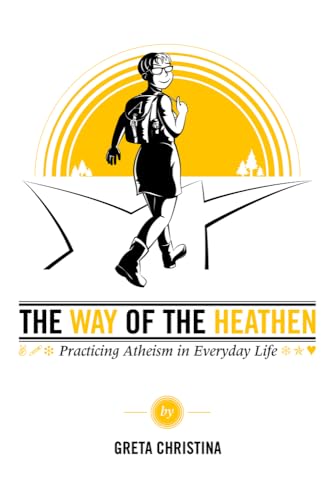 Stock image for The Way of the Heathen: Practicing Atheism in Everyday Life for sale by Jenson Books Inc