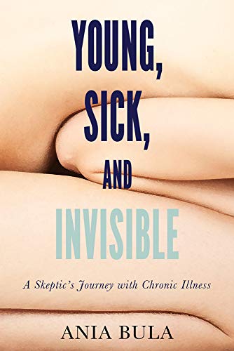 Stock image for Young, Sick, and Invisible: A Skepticâ  s Journey with Chronic Illn for sale by Hawking Books