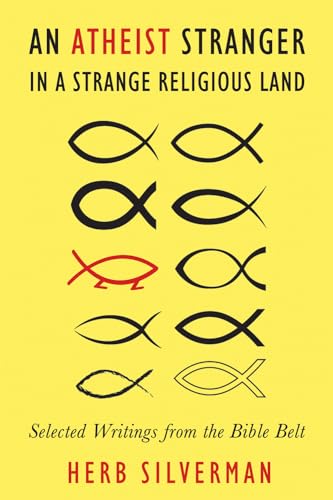 Imagen de archivo de An Atheist Stranger in a Strange Religious Land: Selected Writings from the Bible Belt a la venta por Blue Vase Books