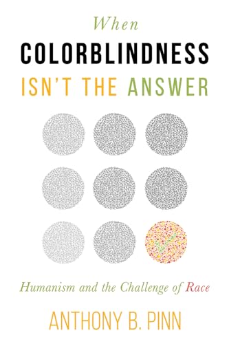 Beispielbild fr When Colorblindness Isn't the Answer : Humanism and the Challenge of Race zum Verkauf von Better World Books