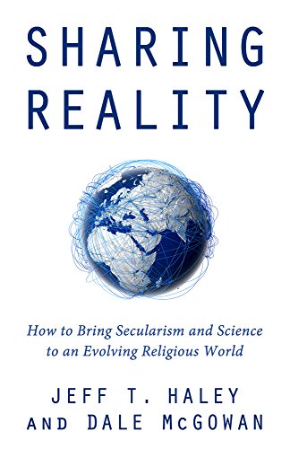 Stock image for Sharing Reality: How to Bring Secularism and Science to an Evolving Religious World for sale by WorldofBooks