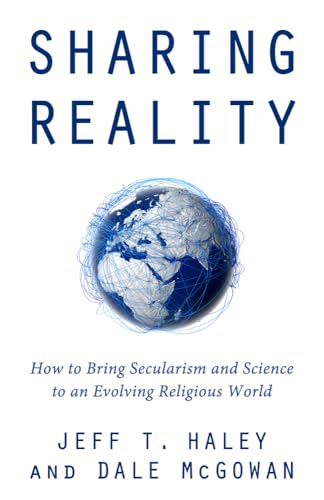 Stock image for Sharing Reality: How to Bring Secularism and Science to an Evolving Religious World for sale by WorldofBooks