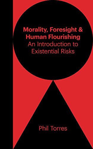 Stock image for Morality, Foresight, and Human Flourishing: An Introduction to Existential Risks for sale by Goldstone Books